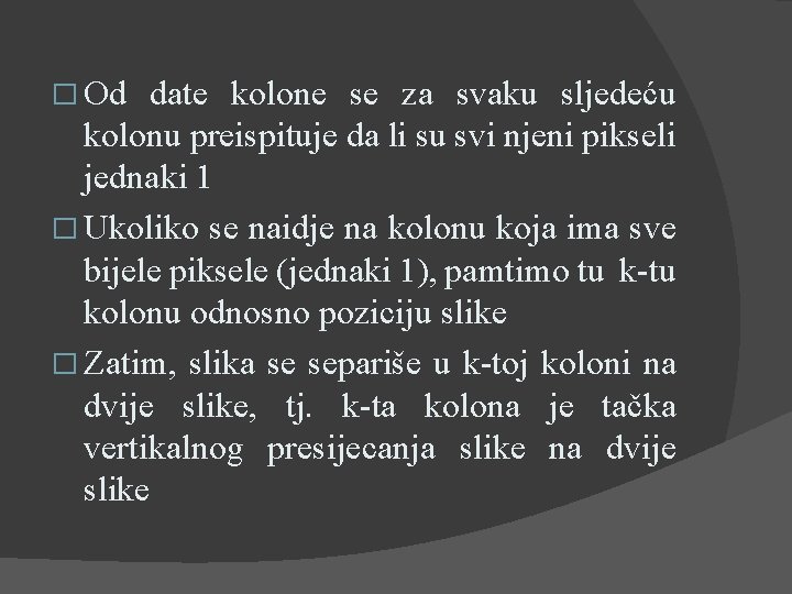 � Od date kolone se za svaku sljedeću kolonu preispituje da li su svi