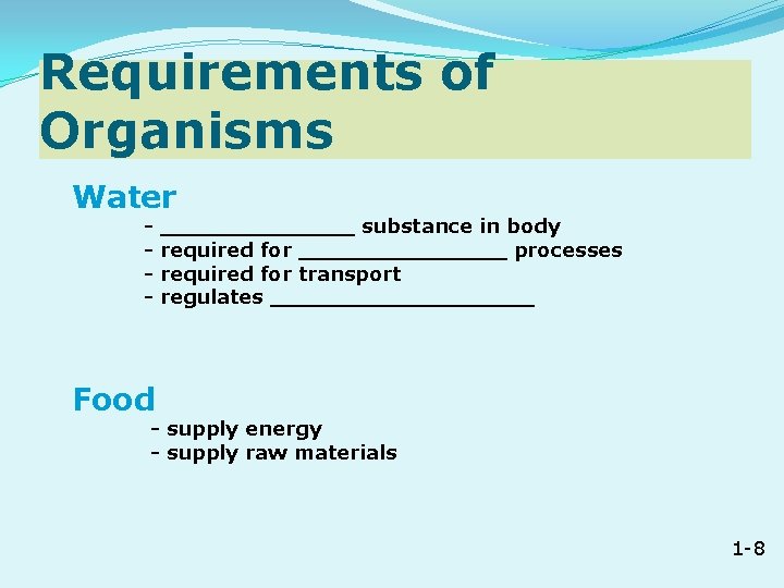 Requirements of Organisms Water - _______ substance in body required for ________ processes required