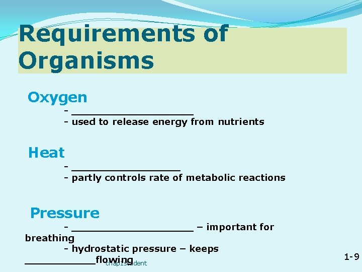 Requirements of Organisms Oxygen - __________ - used to release energy from nutrients Heat