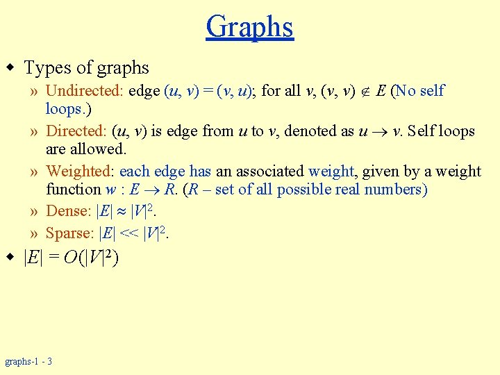 Graphs w Types of graphs » Undirected: edge (u, v) = (v, u); for