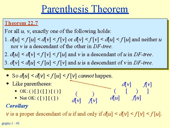 Parenthesis Theorem 22. 7 For all u, v, exactly one of the following holds: