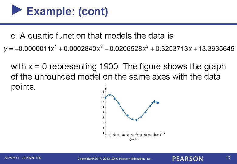 Example: (cont) c. A quartic function that models the data is with x =