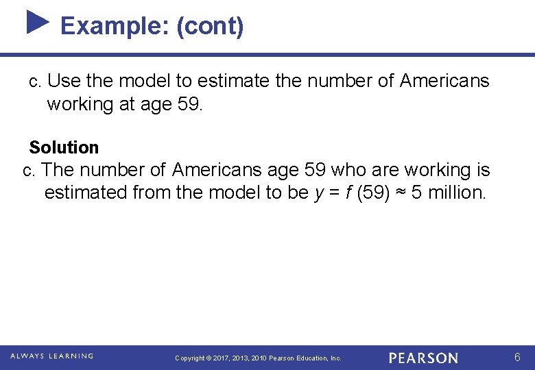 Example: (cont) c. Use the model to estimate the number of Americans working at