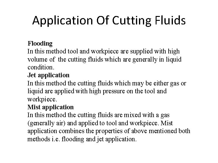 Application Of Cutting Fluids Flooding In this method tool and workpiece are supplied with