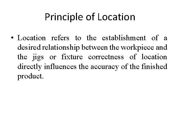 Principle of Location • Location refers to the establishment of a desired relationship between