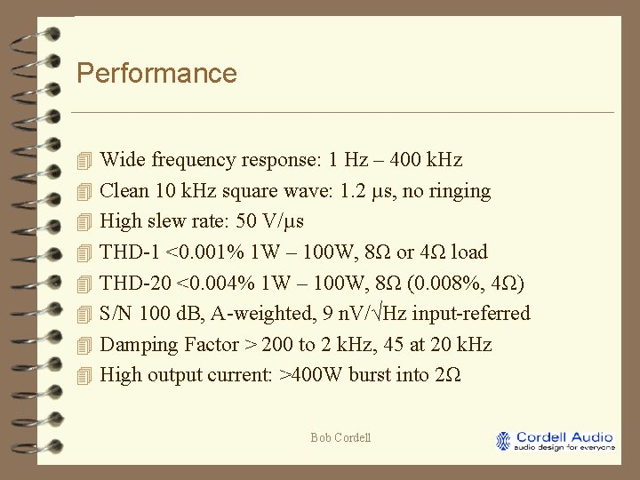 Performance 4 Wide frequency response: 1 Hz – 400 k. Hz 4 Clean 10