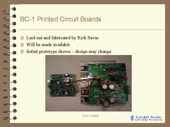 BC-1 Printed Circuit Boards 4 Laid out and fabricated by Rich Savas 4 Will