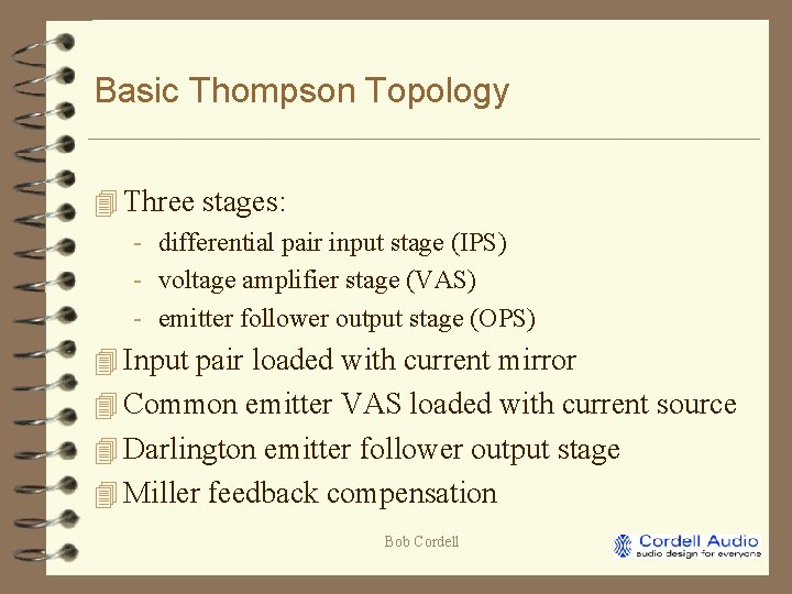 Basic Thompson Topology 4 Three stages: - differential pair input stage (IPS) - voltage