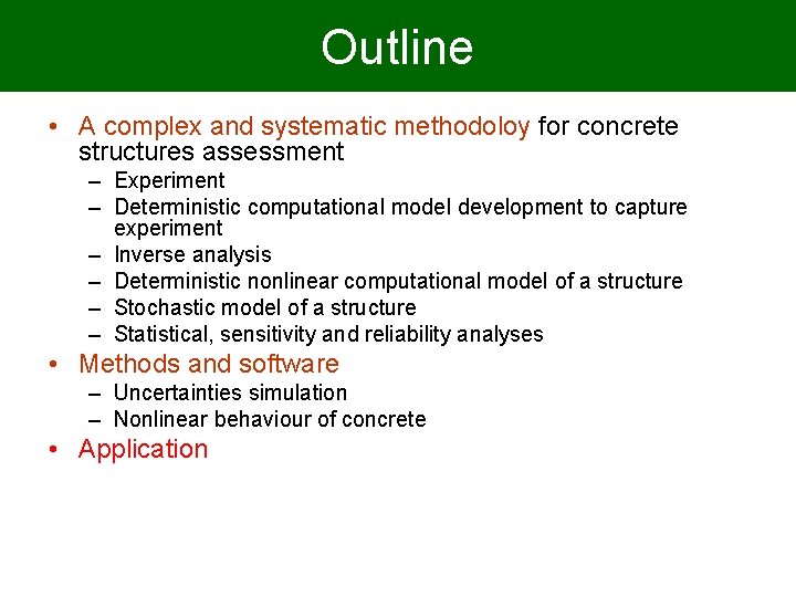 Outline • A complex and systematic methodoloy for concrete structures assessment – Experiment –