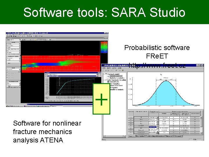 Software tools: SARA Studio Probabilistic software FRe. ET http: //www. freet. cz + Software
