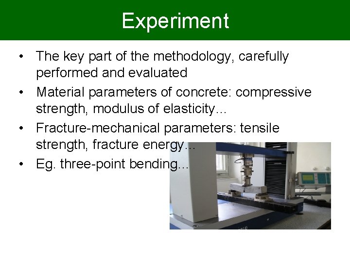 Experiment • The key part of the methodology, carefully performed and evaluated • Material