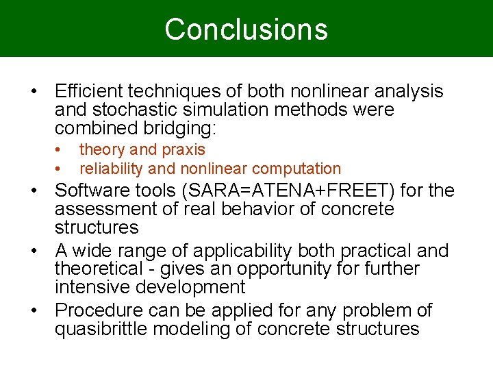 Conclusions • Efficient techniques of both nonlinear analysis and stochastic simulation methods were combined