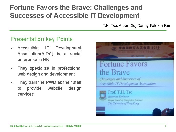 Fortune Favors the Brave: Challenges and Successes of Accessible IT Development T. H. Tse,