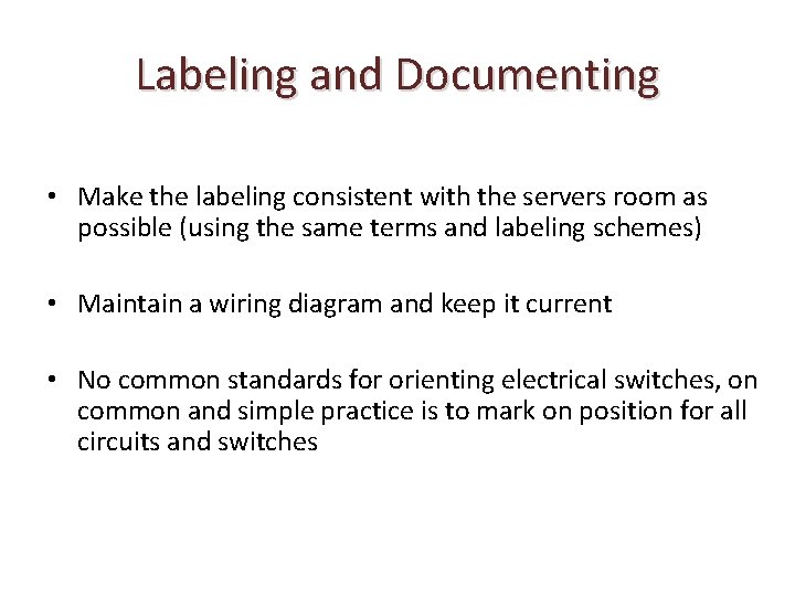Labeling and Documenting • Make the labeling consistent with the servers room as possible