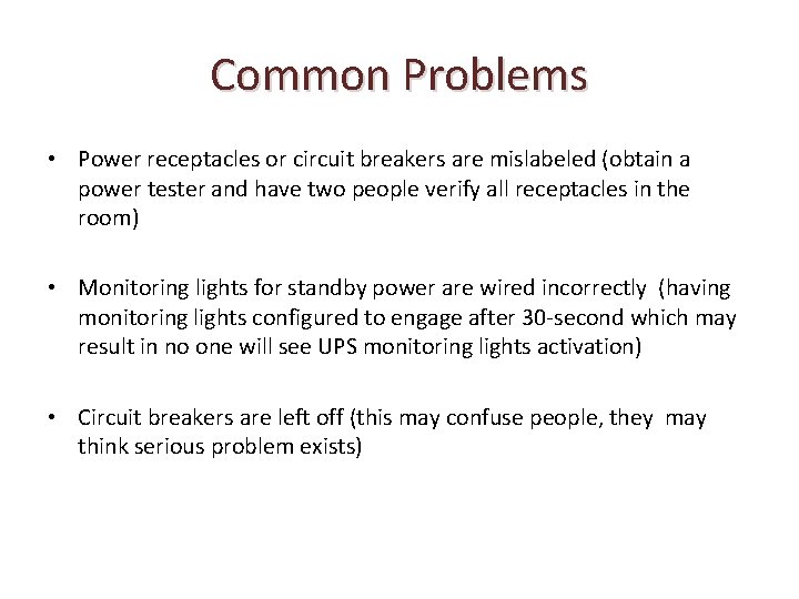Common Problems • Power receptacles or circuit breakers are mislabeled (obtain a power tester