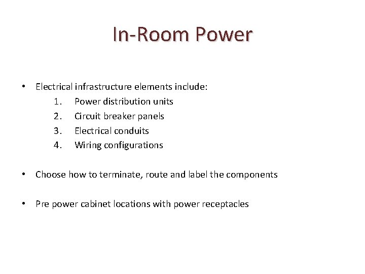In-Room Power • Electrical infrastructure elements include: 1. Power distribution units 2. Circuit breaker