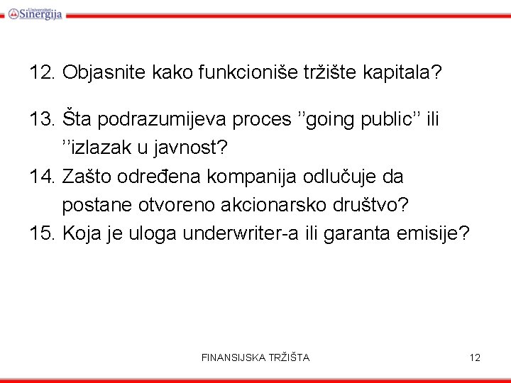 12. Objasnite kako funkcioniše tržište kapitala? 13. Šta podrazumijeva proces ’’going public’’ ili ’’izlazak