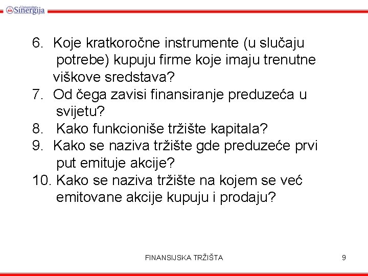 6. Koje kratkoročne instrumente (u slučaju potrebe) kupuju firme koje imaju trenutne viškove sredstava?