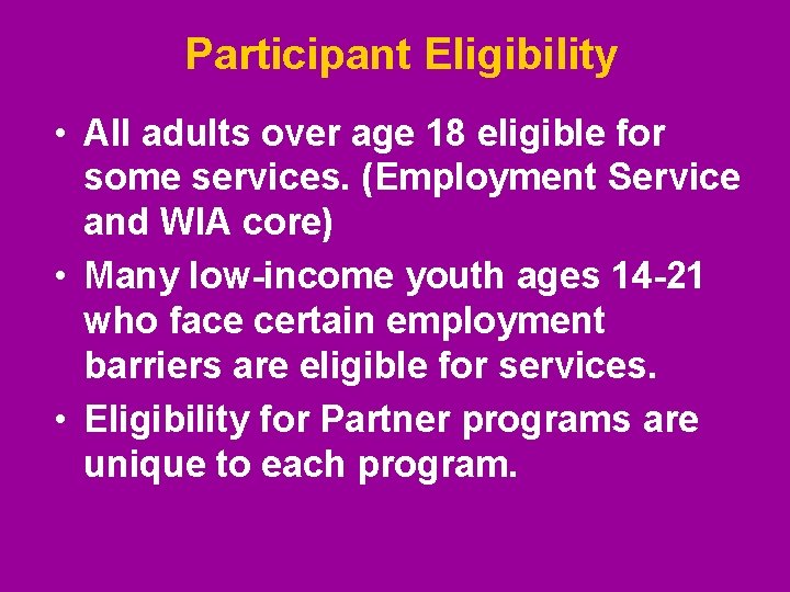 Participant Eligibility • All adults over age 18 eligible for some services. (Employment Service Participant Eligibility • All adults over age 18 eligible for some services. (Employment Service