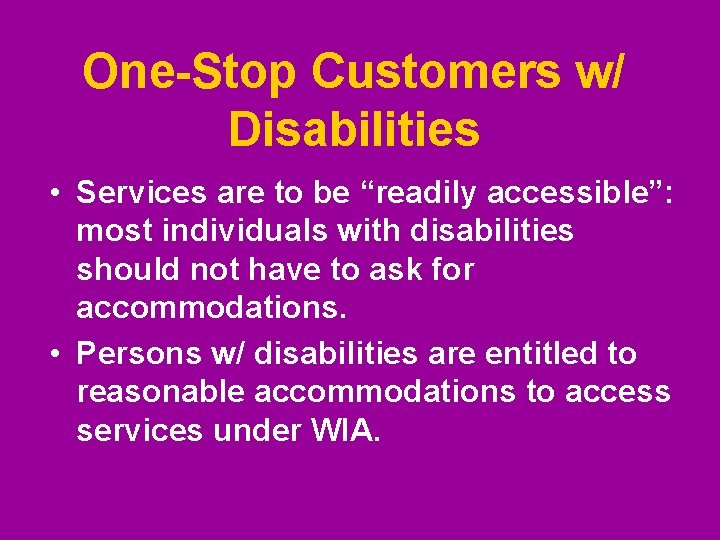 One-Stop Customers w/ Disabilities • Services are to be “readily accessible”: most individuals with One-Stop Customers w/ Disabilities • Services are to be “readily accessible”: most individuals with