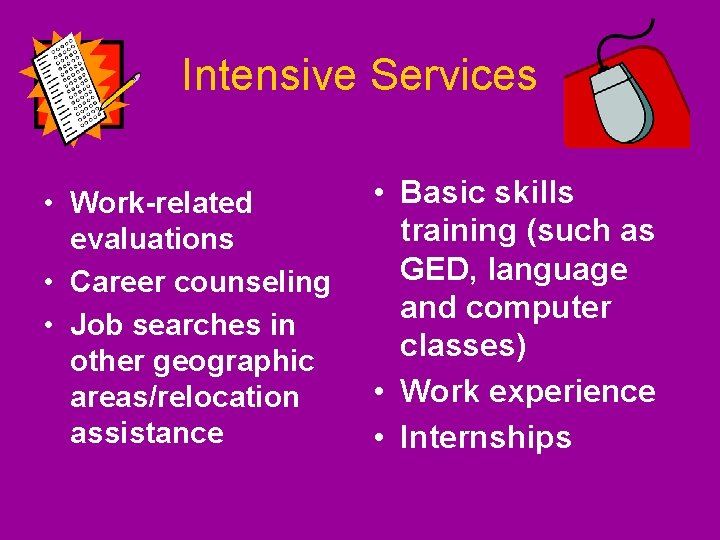 Intensive Services • Work-related evaluations • Career counseling • Job searches in other geographic Intensive Services • Work-related evaluations • Career counseling • Job searches in other geographic