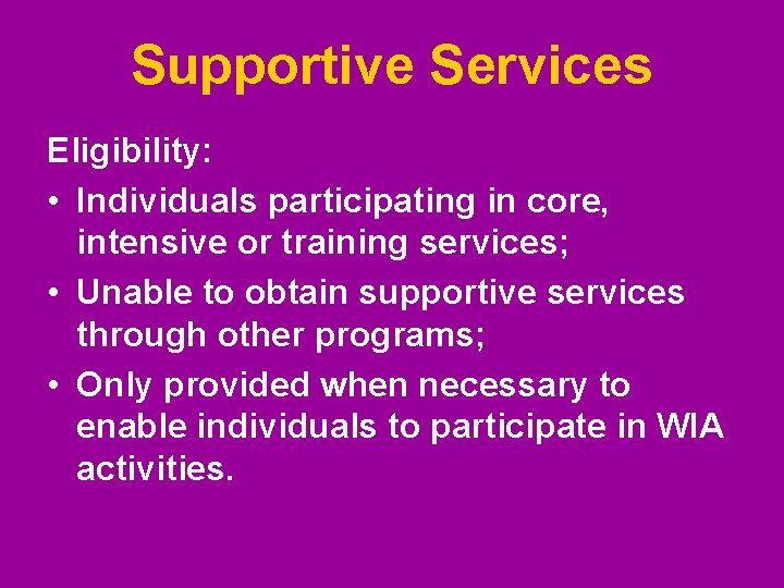 Supportive Services Eligibility: • Individuals participating in core, intensive or training services; • Unable Supportive Services Eligibility: • Individuals participating in core, intensive or training services; • Unable