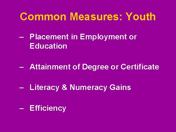 Common Measures: Youth – Placement in Employment or Education – Attainment of Degree or Common Measures: Youth – Placement in Employment or Education – Attainment of Degree or