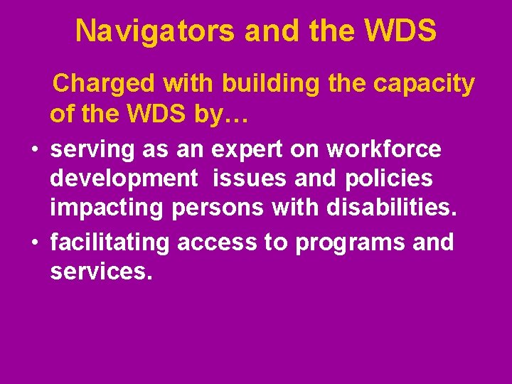Navigators and the WDS Charged with building the capacity of the WDS by… • Navigators and the WDS Charged with building the capacity of the WDS by… •