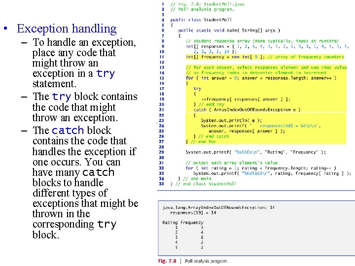  • Exception handling – To handle an exception, place any code that might