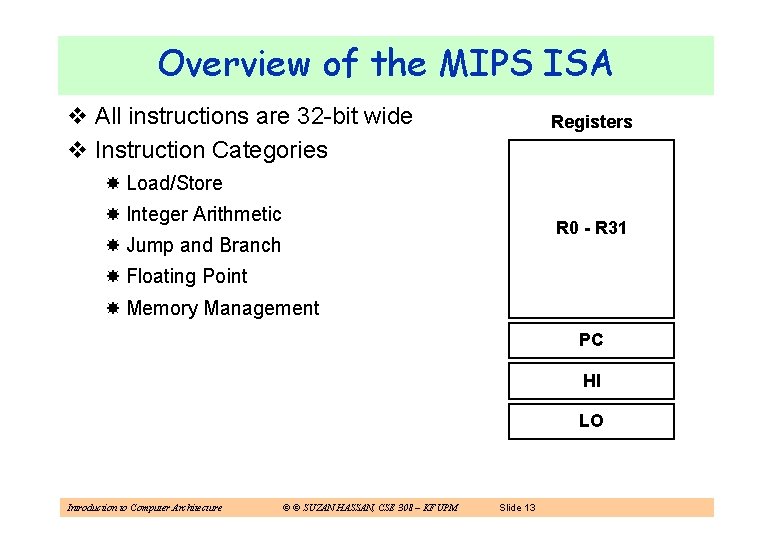 Overview of the MIPS ISA v All instructions are 32 -bit wide v Instruction