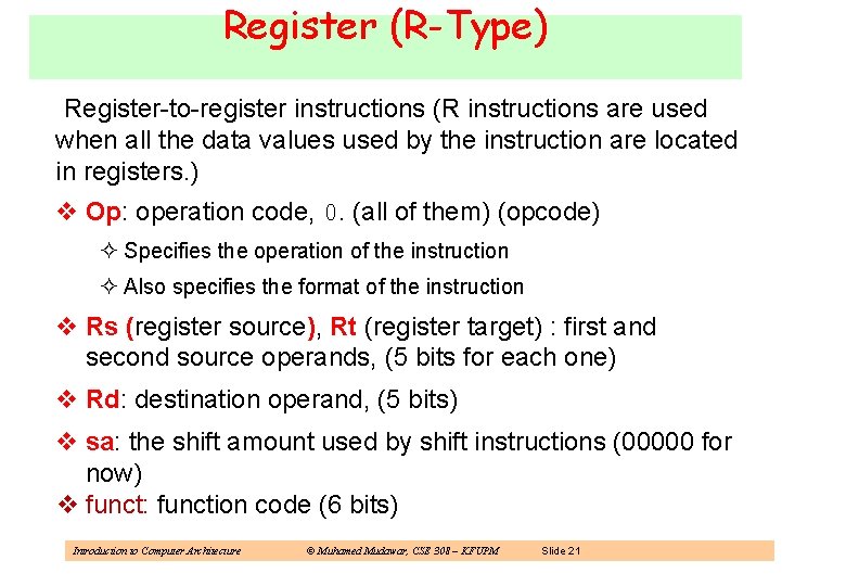 Register (R-Type) Register-to-register instructions (R instructions are used when all the data values used