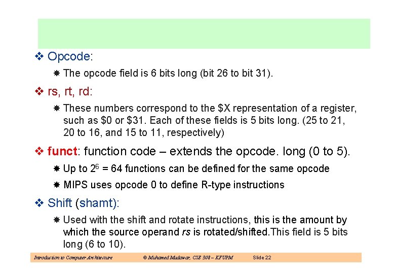 v Opcode: The opcode field is 6 bits long (bit 26 to bit 31).