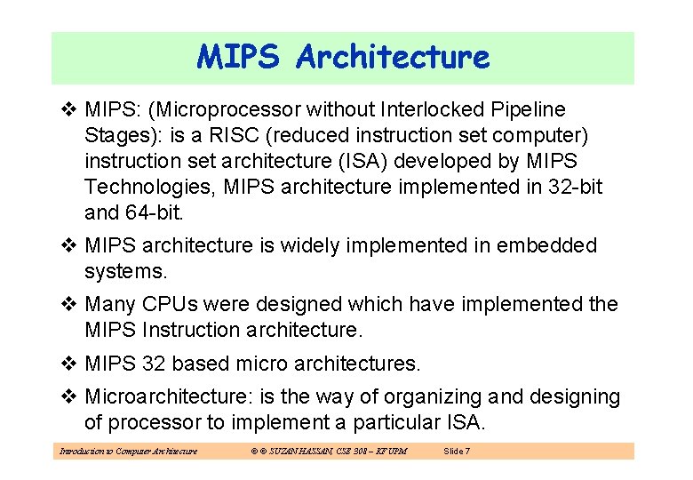 MIPS Architecture v MIPS: (Microprocessor without Interlocked Pipeline Stages): is a RISC (reduced instruction