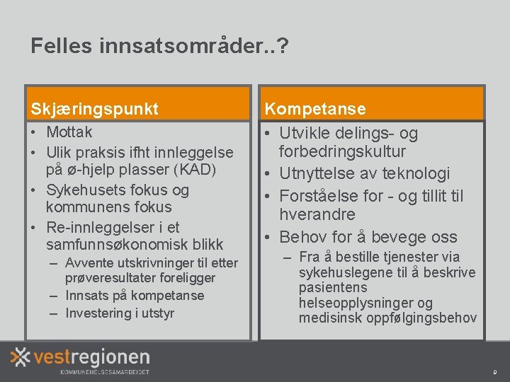 Felles innsatsområder. . ? Skjæringspunkt • Mottak • Ulik praksis ifht innleggelse på ø-hjelp