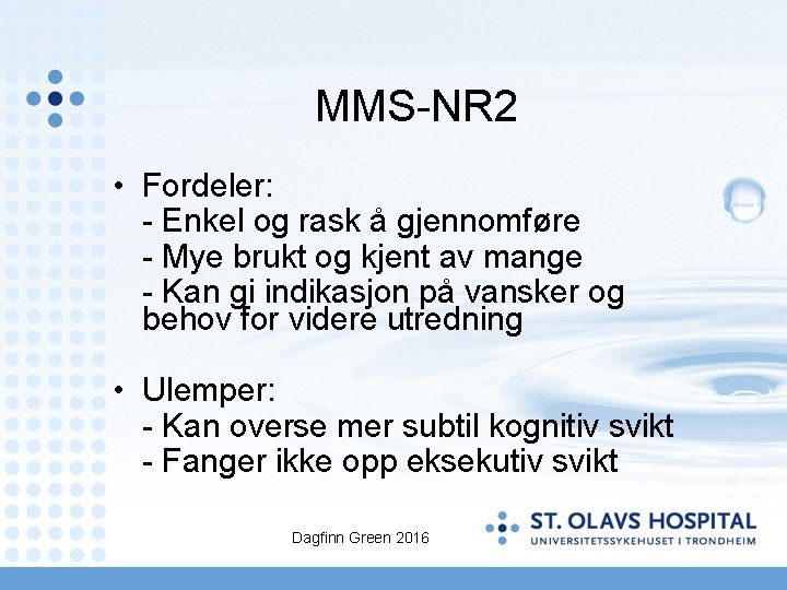 MMS-NR 2 • Fordeler: - Enkel og rask å gjennomføre - Mye brukt og