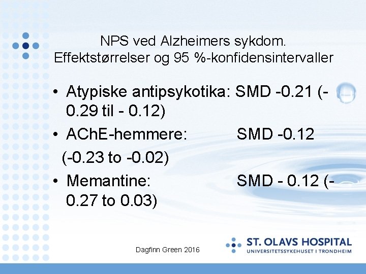 NPS ved Alzheimers sykdom. Effektstørrelser og 95 %-konfidensintervaller • Atypiske antipsykotika: SMD -0. 21