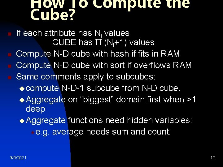 How To Compute the Cube? n n If each attribute has Ni values CUBE How To Compute the Cube? n n If each attribute has Ni values CUBE