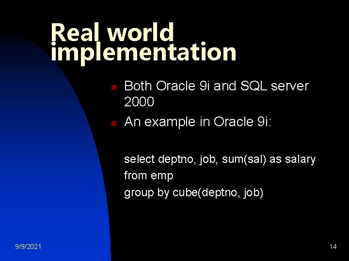 Real world implementation n n Both Oracle 9 i and SQL server 2000 An Real world implementation n n Both Oracle 9 i and SQL server 2000 An