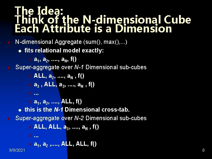 The Idea: Think of the N-dimensional Cube Each Attribute is a Dimension n N-dimensional The Idea: Think of the N-dimensional Cube Each Attribute is a Dimension n N-dimensional