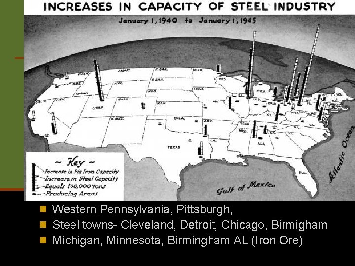 n Western Pennsylvania, Pittsburgh, n Steel towns- Cleveland, Detroit, Chicago, Birmigham n Michigan, Minnesota,