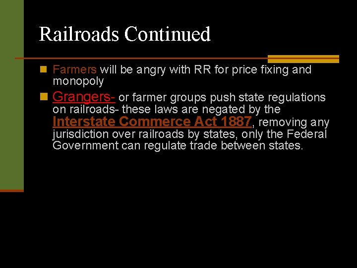 Railroads Continued n Farmers will be angry with RR for price fixing and monopoly