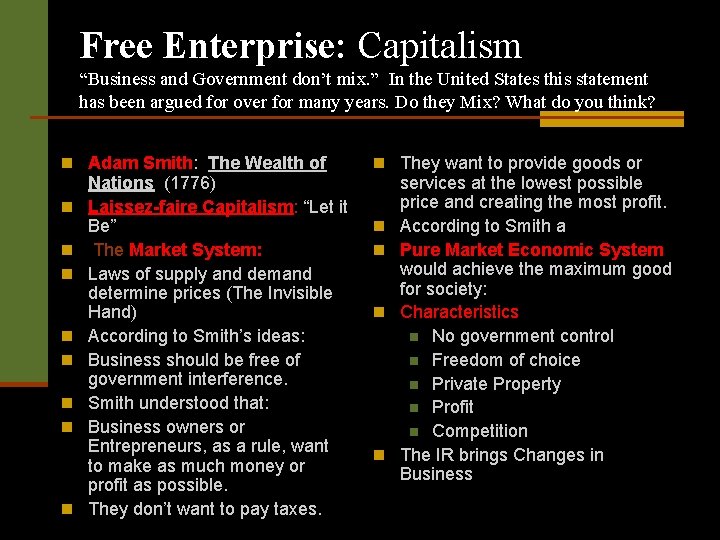 Free Enterprise: Capitalism “Business and Government don’t mix. ” In the United States this