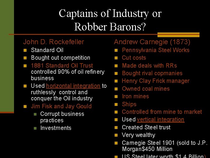 Captains of Industry or Robber Barons? John D. Rockefeller Andrew Carnegie (1873) n Standard