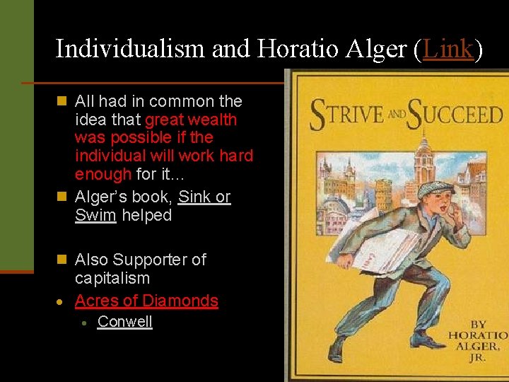 Individualism and Horatio Alger (Link) n All had in common the idea that great