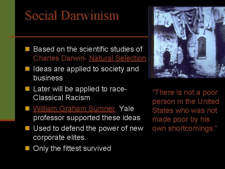 Social Darwinism n Based on the scientific studies of n n n Charles Darwin-