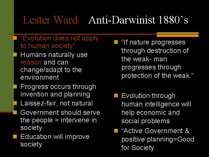 Lester Ward Anti-Darwinist 1880’s n “Evolution does not apply n n n to human