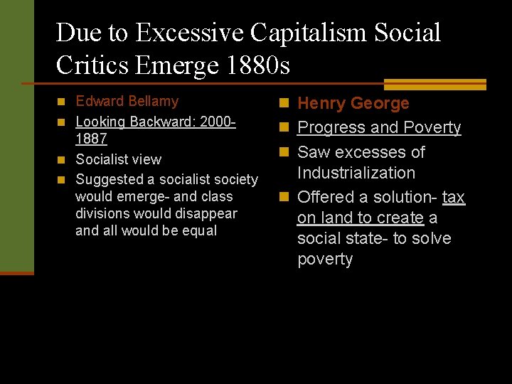 Due to Excessive Capitalism Social Critics Emerge 1880 s n Edward Bellamy n Henry