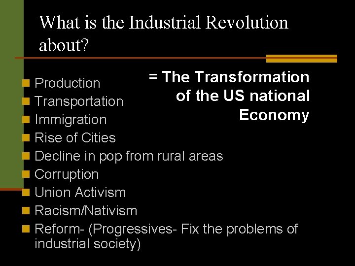 What is the Industrial Revolution about? n n n n n = The Transformation