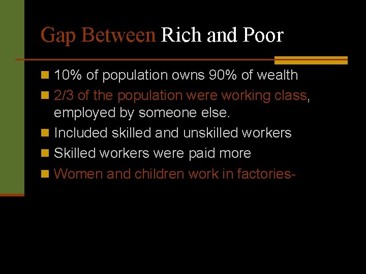 Gap Between Rich and Poor n 10% of population owns 90% of wealth n
