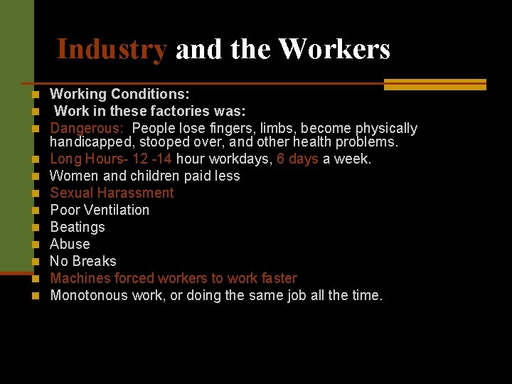 Industry and the Workers n Working Conditions: n Work in these factories was: n